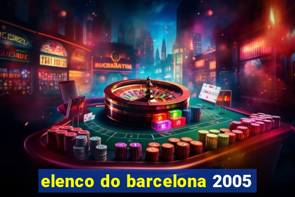 elenco do barcelona 2005
